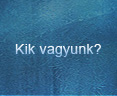 Kik vagyunk?